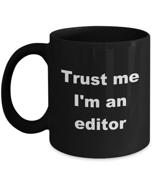 Editor Coffee Mug,Trust me I'm an editor - Black Coffee Mug 11 oz