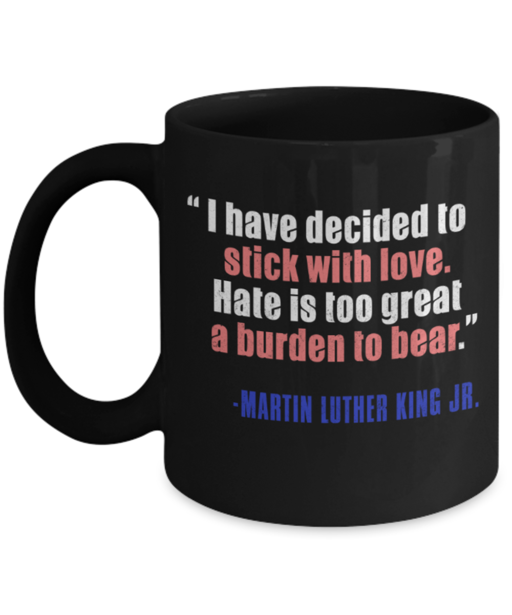 Martin luther king mugshot Quote, I have decided to stick with love - Funny Black Porcelain Coffee Mug Cute Ceramic Cup 11 oz