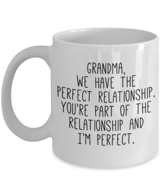 My nonna's boo boo mug - Grandma, we have the perfect relationship. You're part of the relationship and I'm perfect - Funny White Porcelain Coffee Mug Cute Ceramic Cup 11 oz