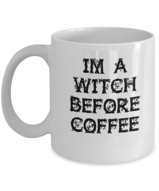 I'm a Witch before coffee coffee mugs tea cup 11 OZ Halloween special gift ideas present Friends