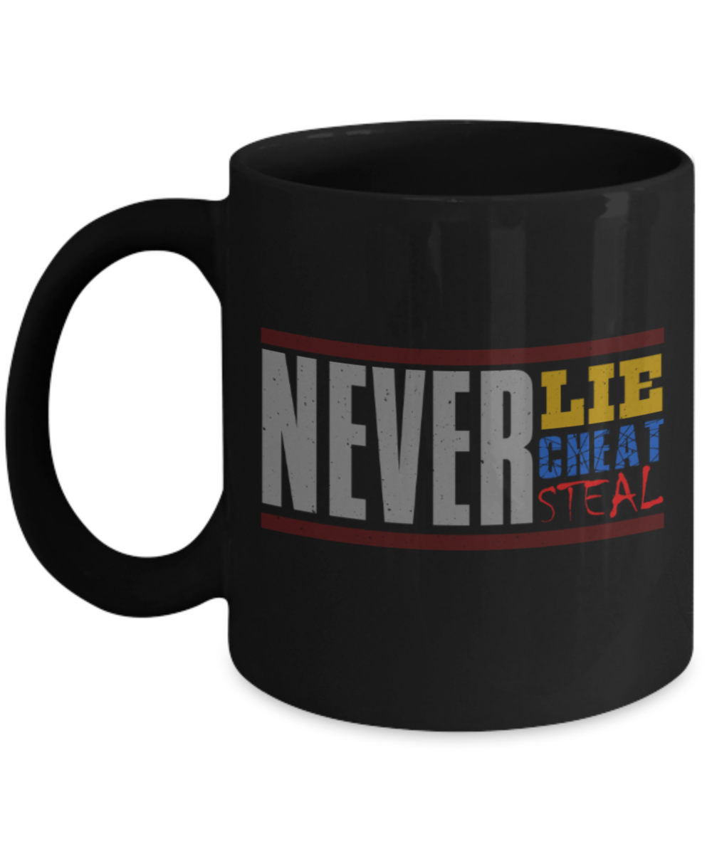 Never Lie Cheat Steal - Funny Black Porcelain Coffee 11 oz
