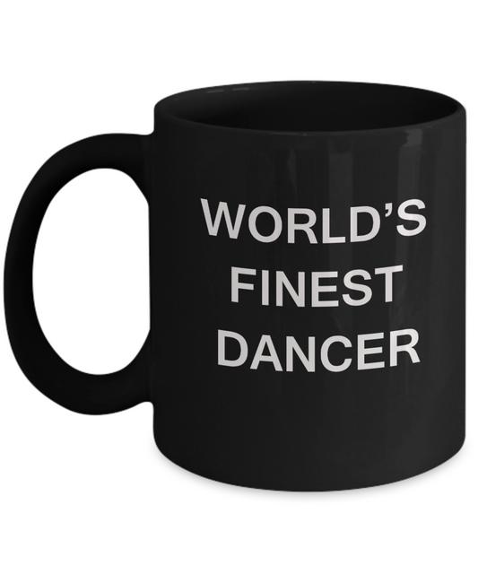 World's Finest Dancer Mugs - Gifts For Dancers - Black coffee mugs 11 oz