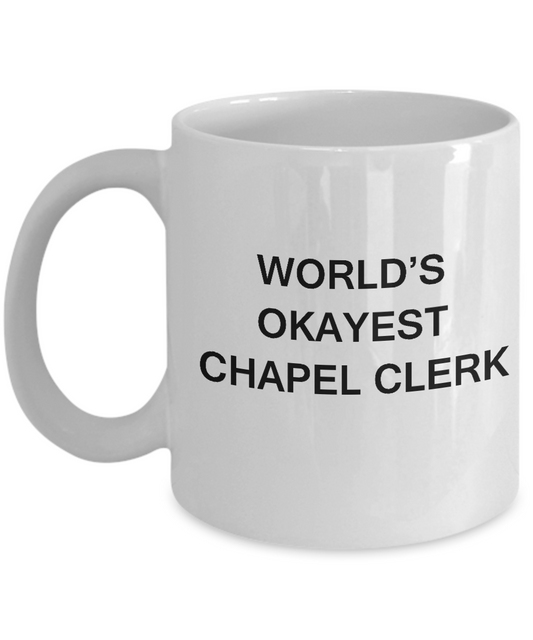 Funny Mug - World's Okayest Chapel Clerk - Porcelain White coffee mugs 11 oz