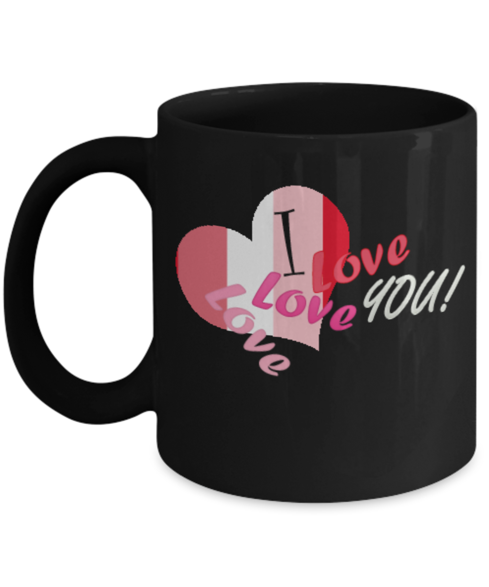 I Love Love Love You! Coffee Mug - Black Porcelain Coffee Cup,Premium 11 oz Black coffee cup