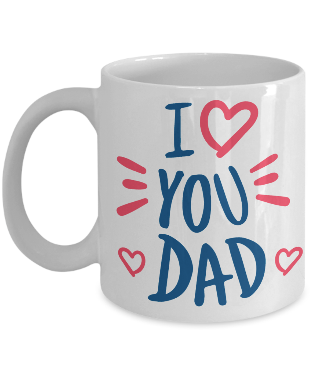 Best Ever Dad Coffee Mug, I Love You Dad -White Porcelain Coffee Mug 11 oz For Dad, Papa, Daddy, Fathers Day, Birthday