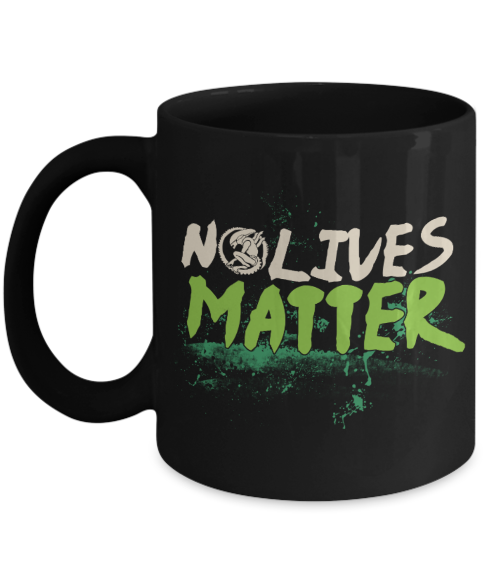 No lives Matter - Black Coffee Mug Porcelain Tea Cup 11 oz - Great Gift