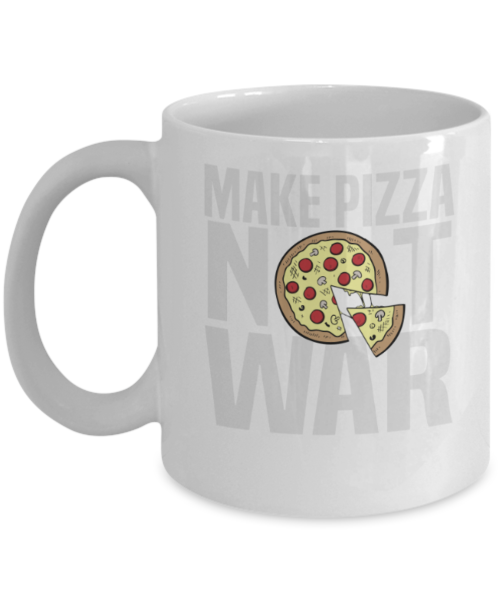 Food Lovers mugs , Make Pizza Not War - White Coffee Mug Porcelain Tea Cup 11 oz - Great Gift