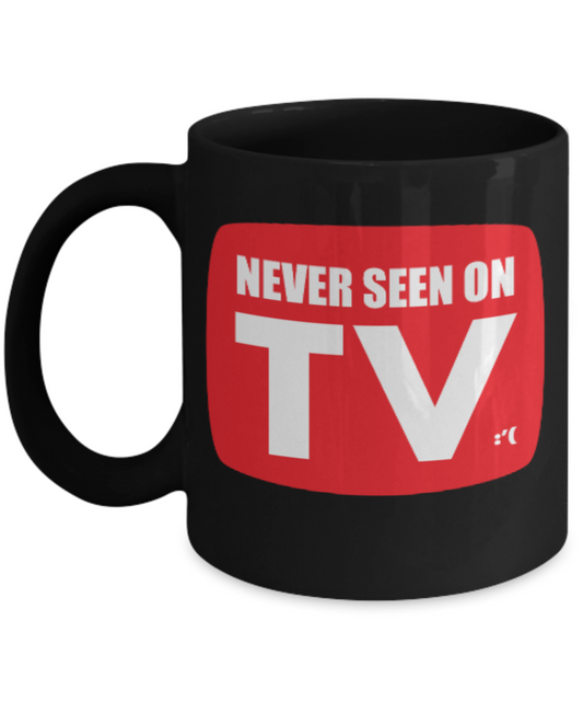 Pop culture lovers mugs , Never Seen on TV - Black Coffee Mug Porcelain Tea Cup 11 oz - Great Gift