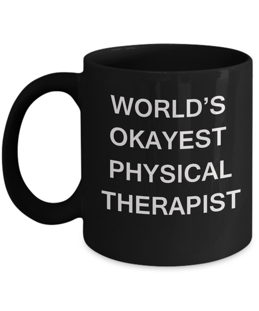 World's Okayest Physical Therapist - Black Porcelain Coffee Cup,Premium 11 oz Funny Mugs Black coffee cup Gifts Ideas