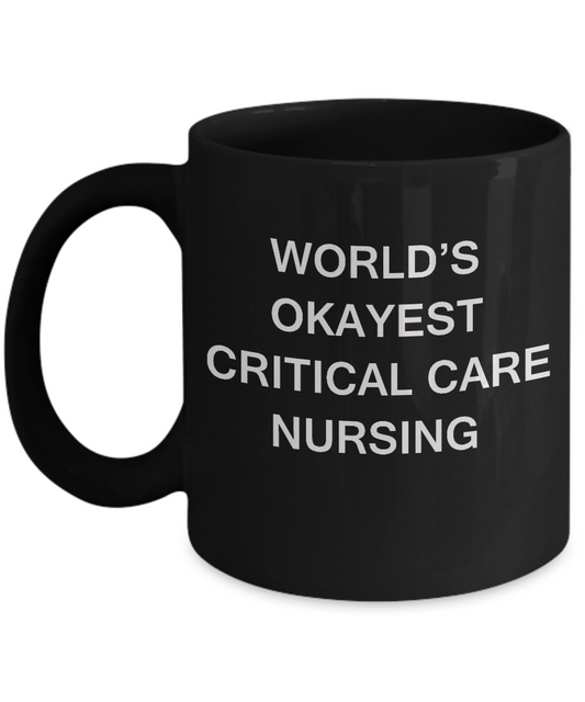 World's Okayest Critical care nursing - Critical care nursing Black coffee mugs 11 oz