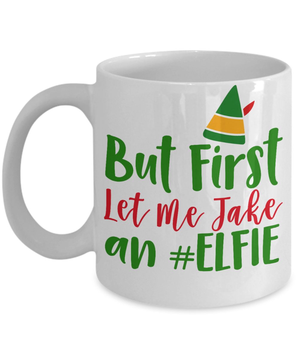 Nightnare before christmas mug - But First Let Me Take An Elfie - Funny Christmas Gift Mugs, Christmas Gifts for family Ceramic Cup White, Funny Mugs Gift Ideas 11 Oz