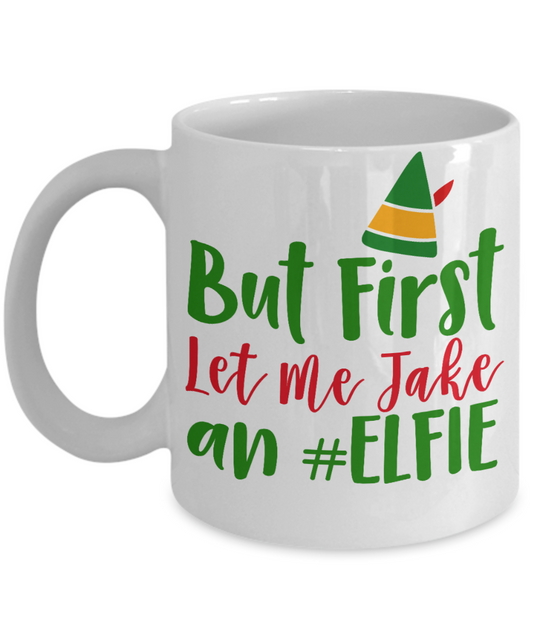 Nightnare before christmas mug - But First Let Me Take An Elfie - Funny Christmas Gift Mugs, Christmas Gifts for family Ceramic Cup White, Funny Mugs Gift Ideas 11 Oz