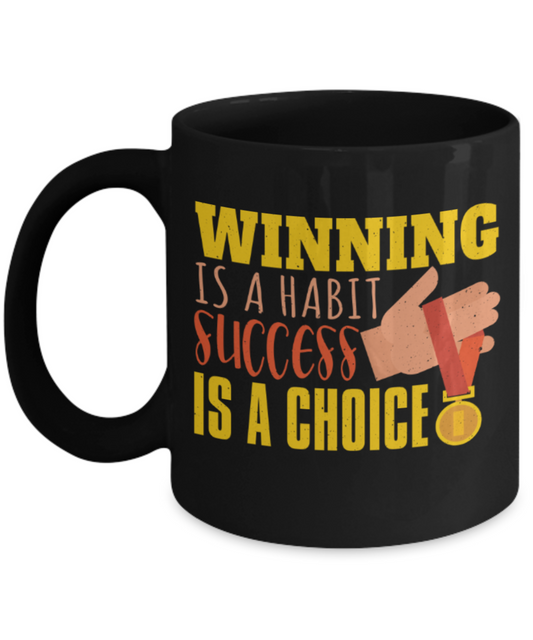 Success Lovers Mugs, Winning is a habit success is a choice - Funny Black Porcelain Coffee 11 oz