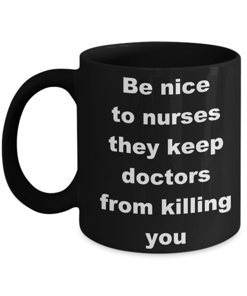Nurse jackie coffee mugs - Be Nice to Nurses - Black Porcelain Coffee Cup,Premium 11 oz Funny Mugs Black coffee cup Gifts Ideas