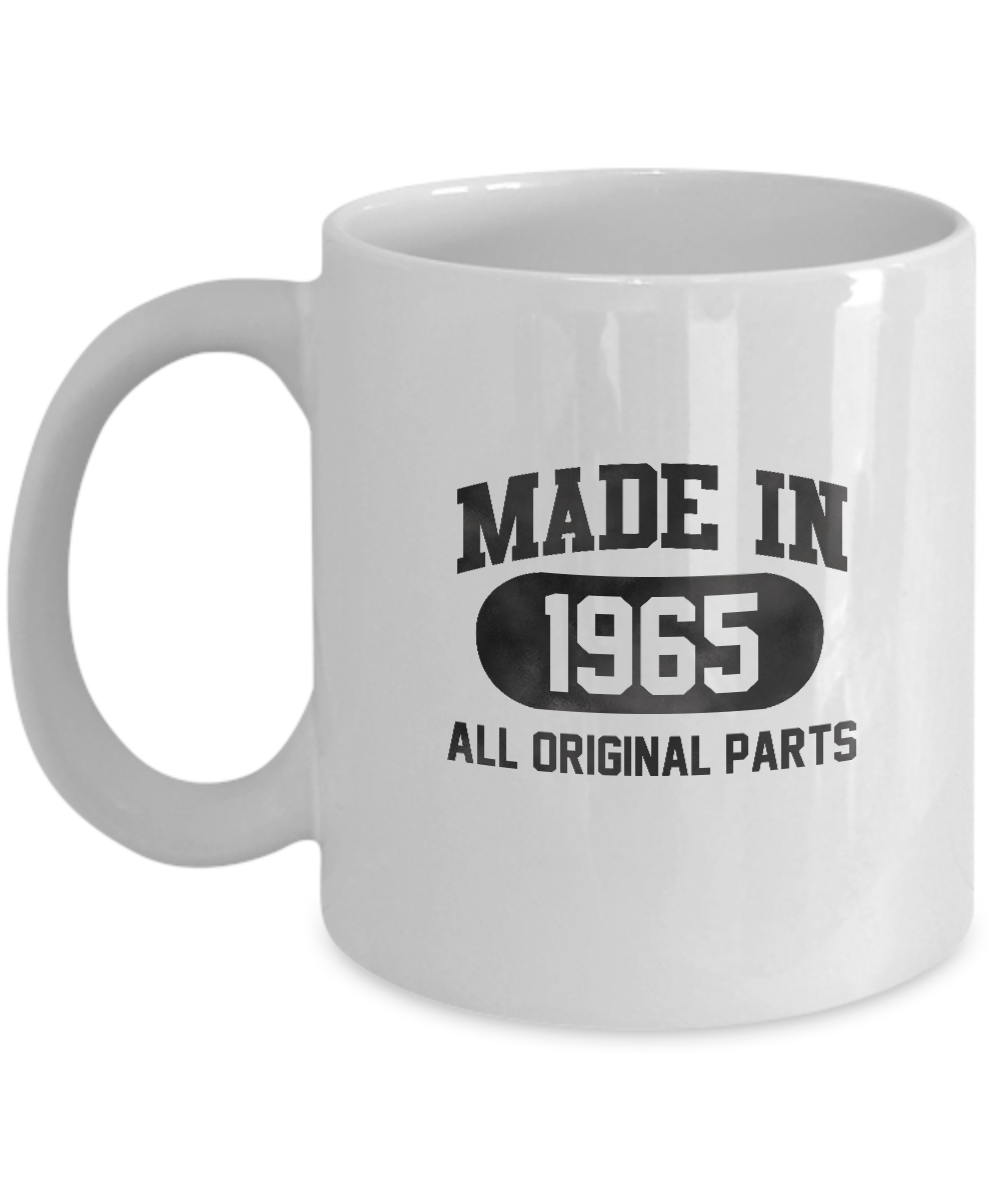 Made in 1965 all original parts - 11 OZ Funny Coffee mugs tea cup Gift Ideas White Coffee mugs