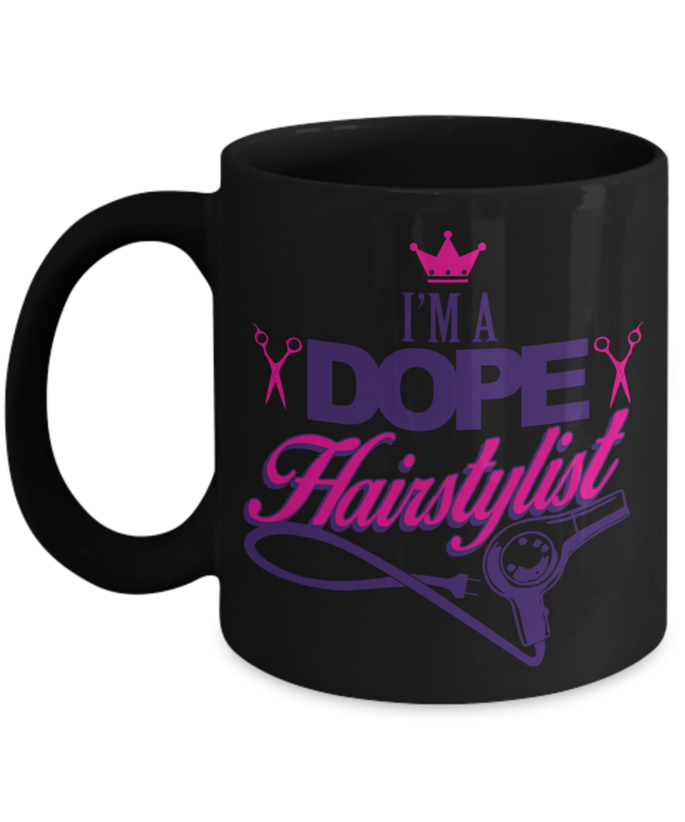 Funny Hair Stylist Gift Coffee Mug, I am a Dope Hairstylist -Black Porcelain Coffee Mug 11 oz for Hairdresser, Hair Stylist, Wedding Hairdresser, Beautician, Saloon