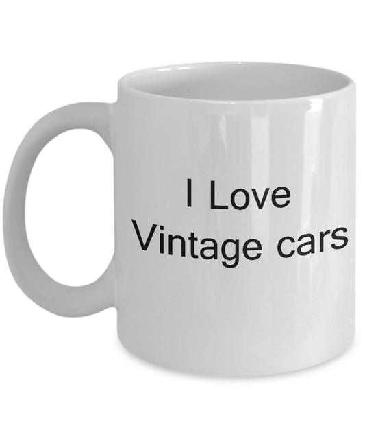 Car lovers Gifts - I Love Vintage Cars - Valentines Gifts -White coffee mugs 11 oz