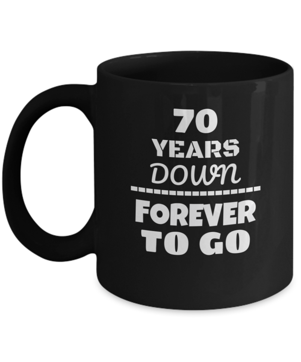 70TH ANNIVERSARY Wedding Celebration Coffee Mug - 70 Years Down Forever to Go Wedding Anniversary - Funny Coffee Black mug 11 Oz