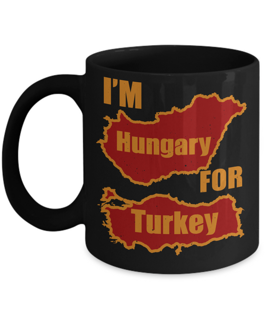 Thanksgiving Coffee Mug, I'm Hungary For Turkey- Black Porcelain Coffee Mug 11 Oz For Thanksgiving Day
