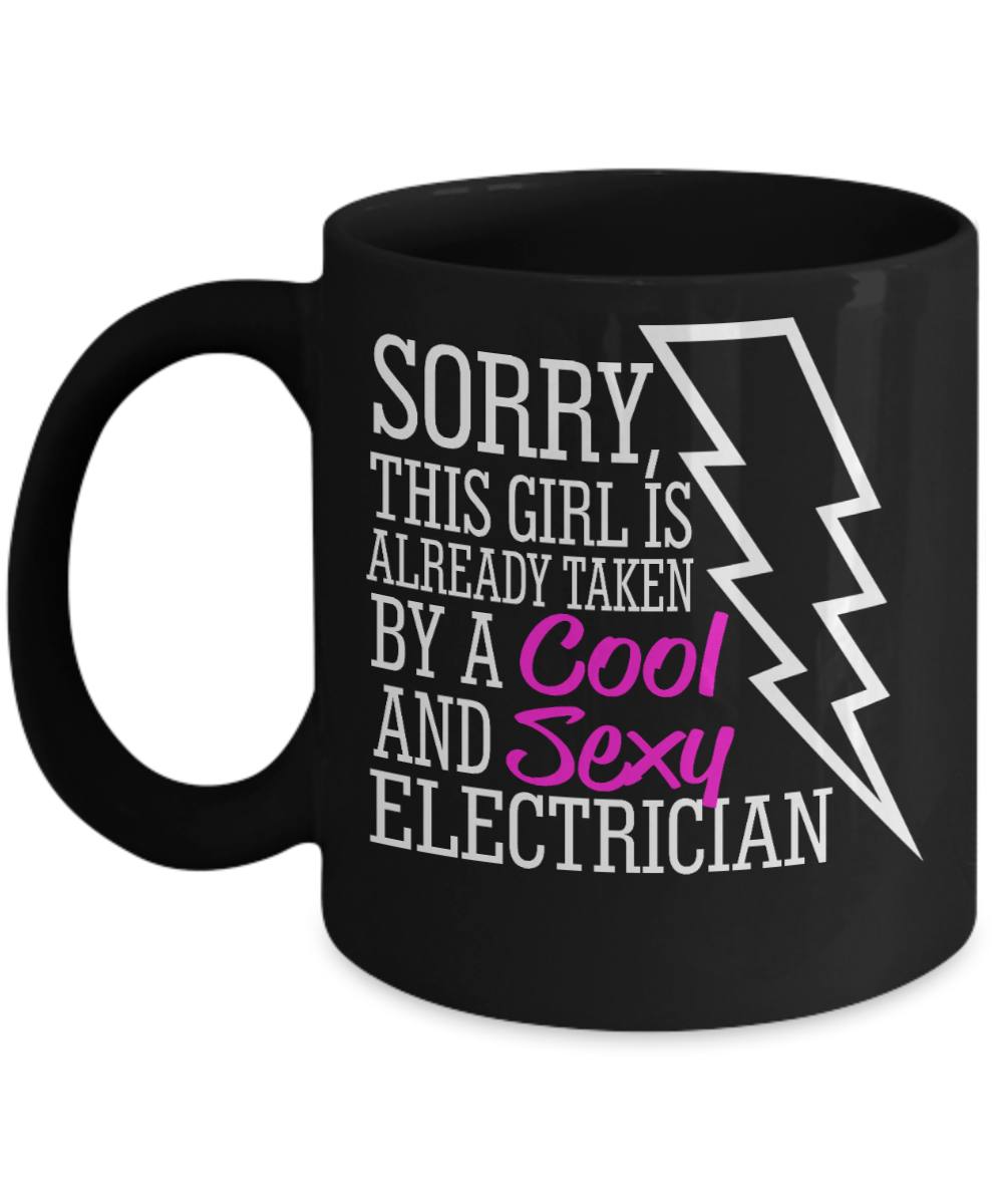 Electrician Gift Idea Coffee Mug, Sorry, This Girl Is Already Taken By A Cool And Sexy Electrician-Black Porcelain Coffee Mug 11 oz For Electrician, Electrical Engineer, Wire Men