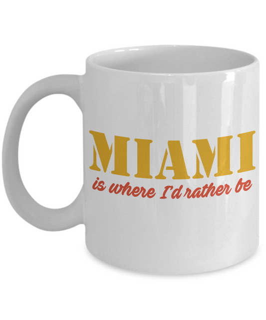 Miami Souvenir Coffee Mug, Love Miami,  Miami Is Where I'd Rather Be- White Porcelain Coffee Mug 11 Oz Funny Quotes Coffee Mug