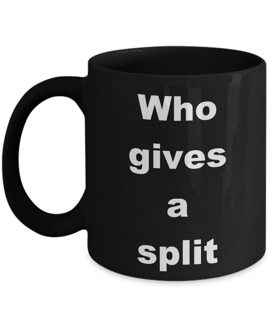 Bowling addict Coffee mug,Who gives a split-Black Coffee Mug 11 oz