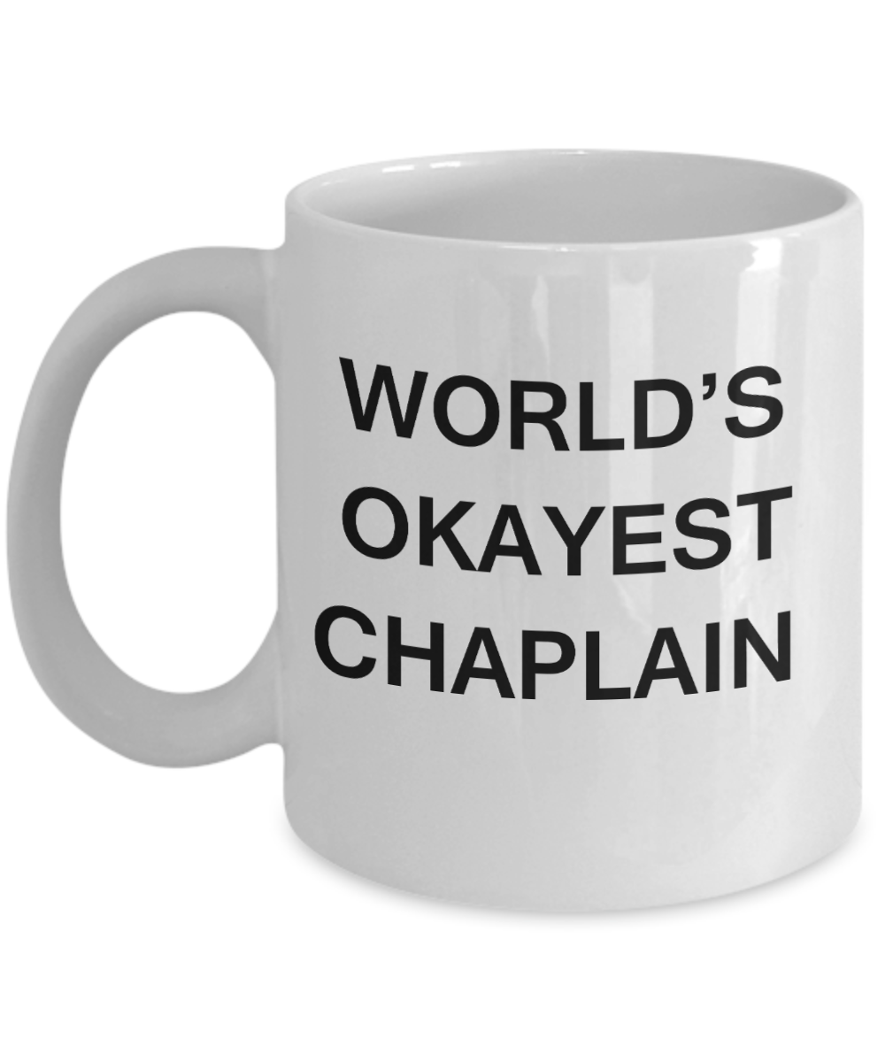 Chaplain Coffee Mugs - World's Okayest Chaplain - Porcelain White Funny Coffee Mug 11 oz