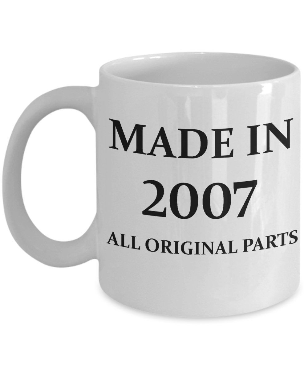 2007 birthday gifts for men cd & women, 11th Birthday Gifts - Made in 2007 All Original Parts - White Porcelain Coffee Cup,Premium 11 oz Funny Mugs White coffee cup Gifts Ideas
