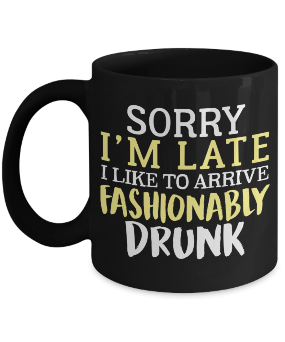 Drinking Lovers Mugs , Arrive Fashionably Drunk - Black Coffee Mug Porcelain Tea Cup 11 oz - Great Gift