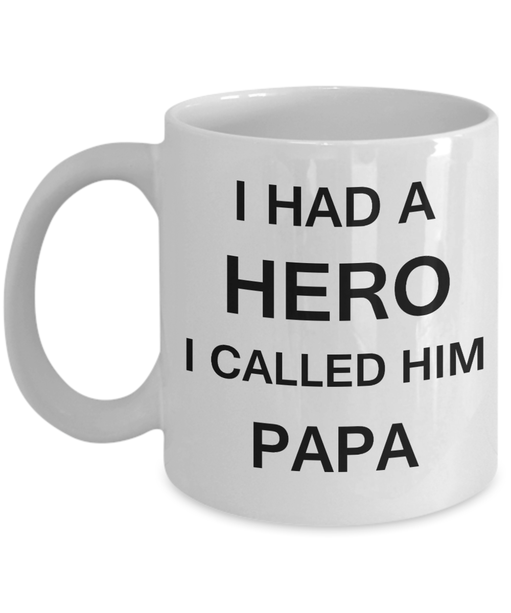 Sympathy gifts for loss of father - I Had a Hero I called him Papa - White Porcelain Coffee Cup,Premium 11 oz Funny Mugs White coffee cup Gifts Ideas