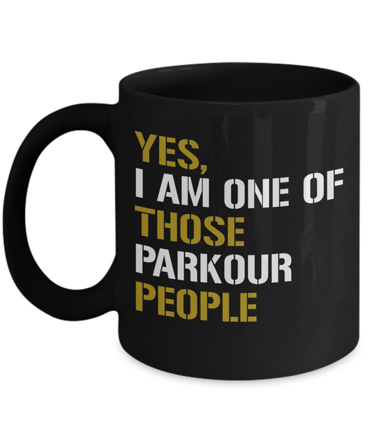 Free Runner Coffee Mug,Yes I Am One Of  Those Parkour People-Black Porcelain Coffee Mug 11 oz