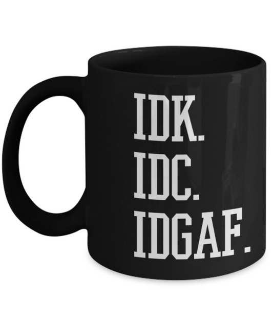 Funny coffee mugs , IDK IDC IDGAF - Stainless Steel Travel Insulated Tumblers Mug 14 oz - Great Gift