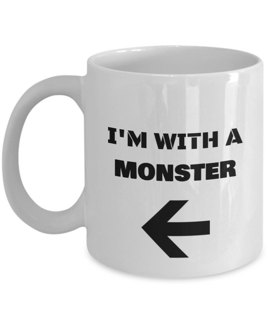 I'm With A Monster Left Arrow - Funny Porcelain White Coffee Mug Cute Cool Ceramic Cup, Best Office Tea Mug & Birthday Gag Gifts 11 oz