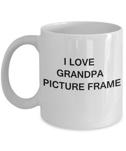 I Love Grandpa Picture Frame, Grandpa Gifts Grandsons Mugs- White Funny Mugs Coffee Cups 11 oz