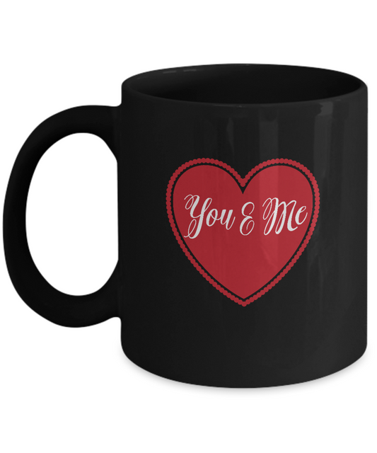 You and Me Black coffee Mugs - Funny Valentines day Gifts - Black coffee mugs 11 oz