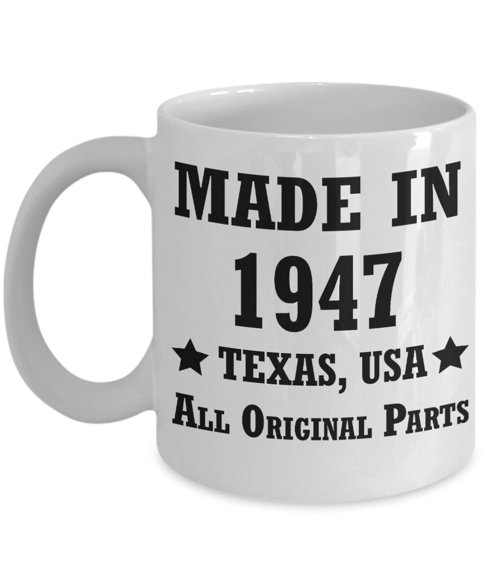 71st birthday gifts for men/women, Texas 1947 Birthday Gift Mugs - Made in 1947 All Original Parts - Best 71st Birthday Gifts for family Ceramic Cup White, Funny Mugs Gift Ideas 11 Oz