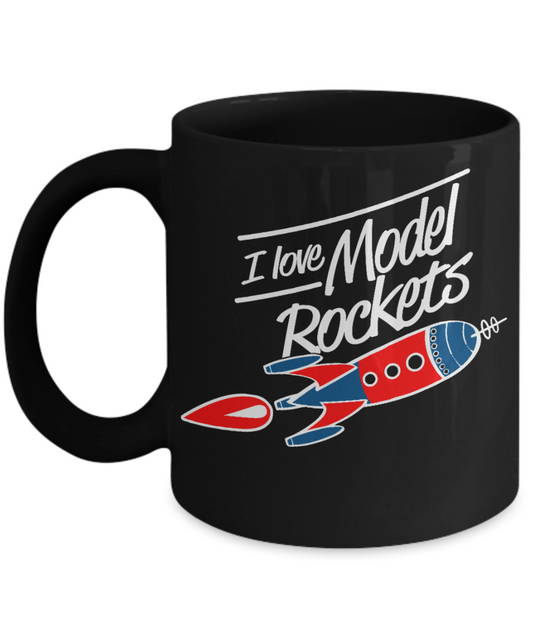 Rocket Obession Personalized Coffee mug,I Love Model rockets-Black Porcelain Coffee Mug 11 oz