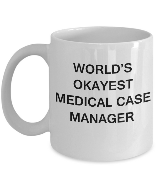 World's Okayest Medical case manager - Medical case manager White coffee mugs 11 oz