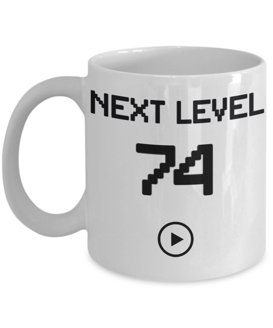 74th Birthday Coffee Mug, Next Level 74, Gamer Coffee Mug, Birthday Mug- White Porcelain Coffee Mug 11 Oz Birthday Coffee Mug