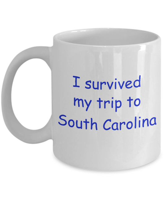 South Carolina coffee mugs souvenirs , I survived my trip to South Carolina - White Coffee Mug Tea Cup 11 oz Gift