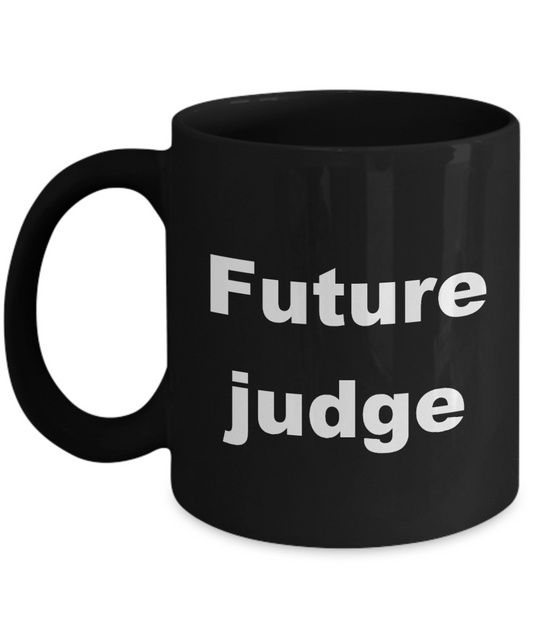 Judge Mug,Future judge Black Coffee Mug 11 oz