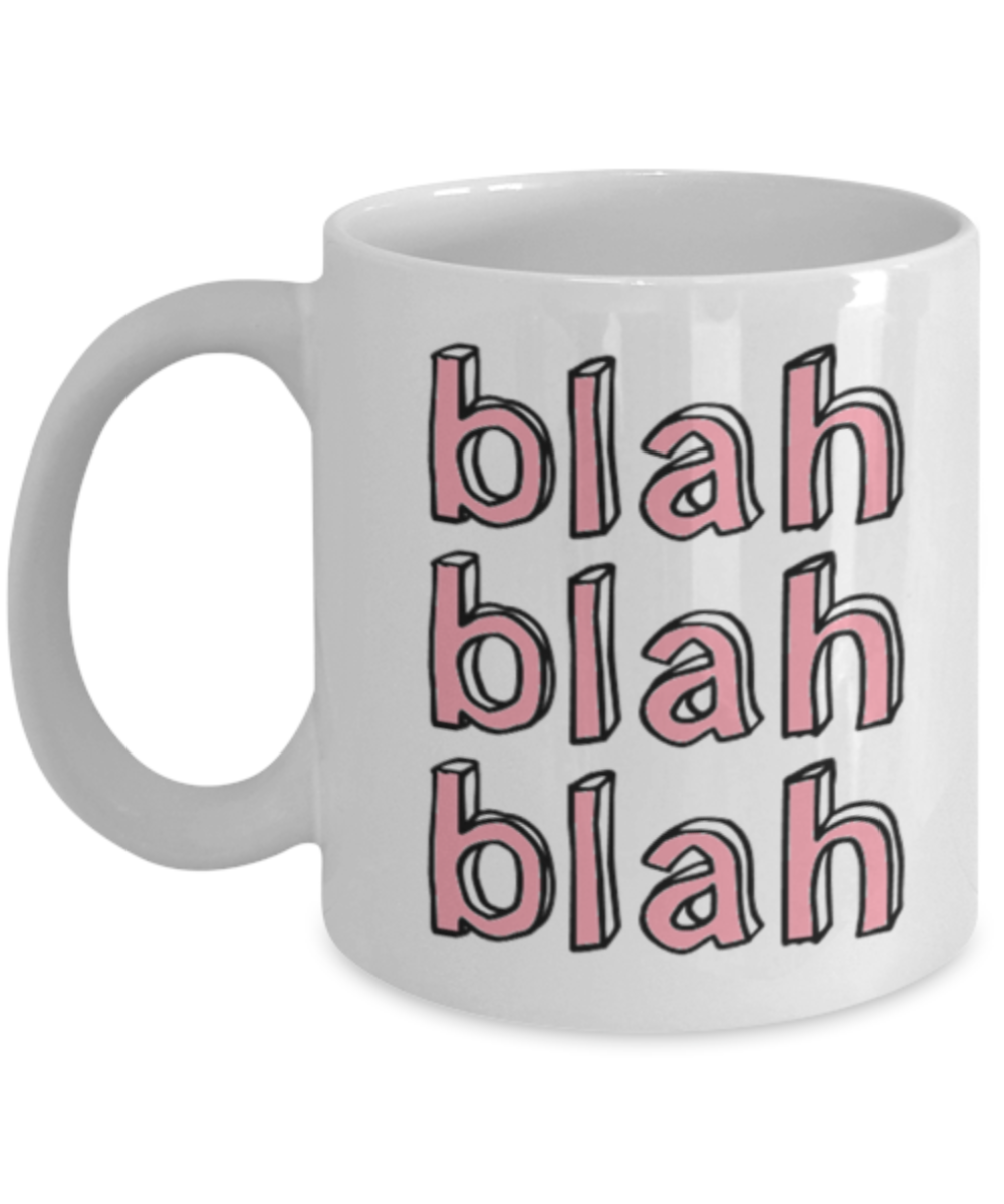Hello georgous mug, Blah Blah Blah - White Porcelain Coffee 11 oz