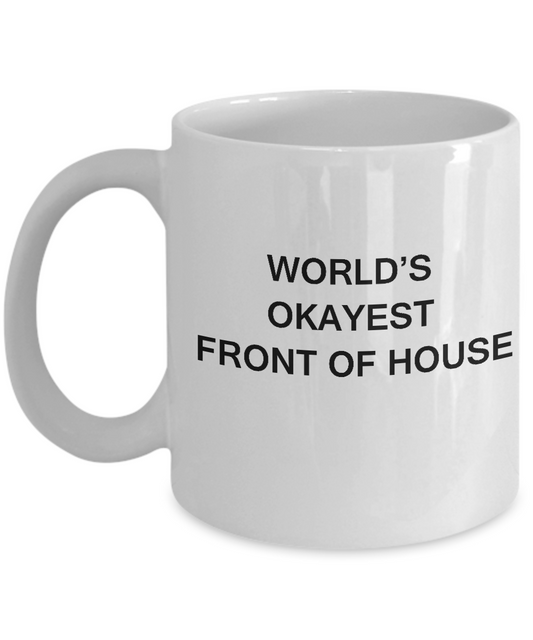 Funny Mug - World's Okayest Front Of House - White coffee mugs 11 oz
