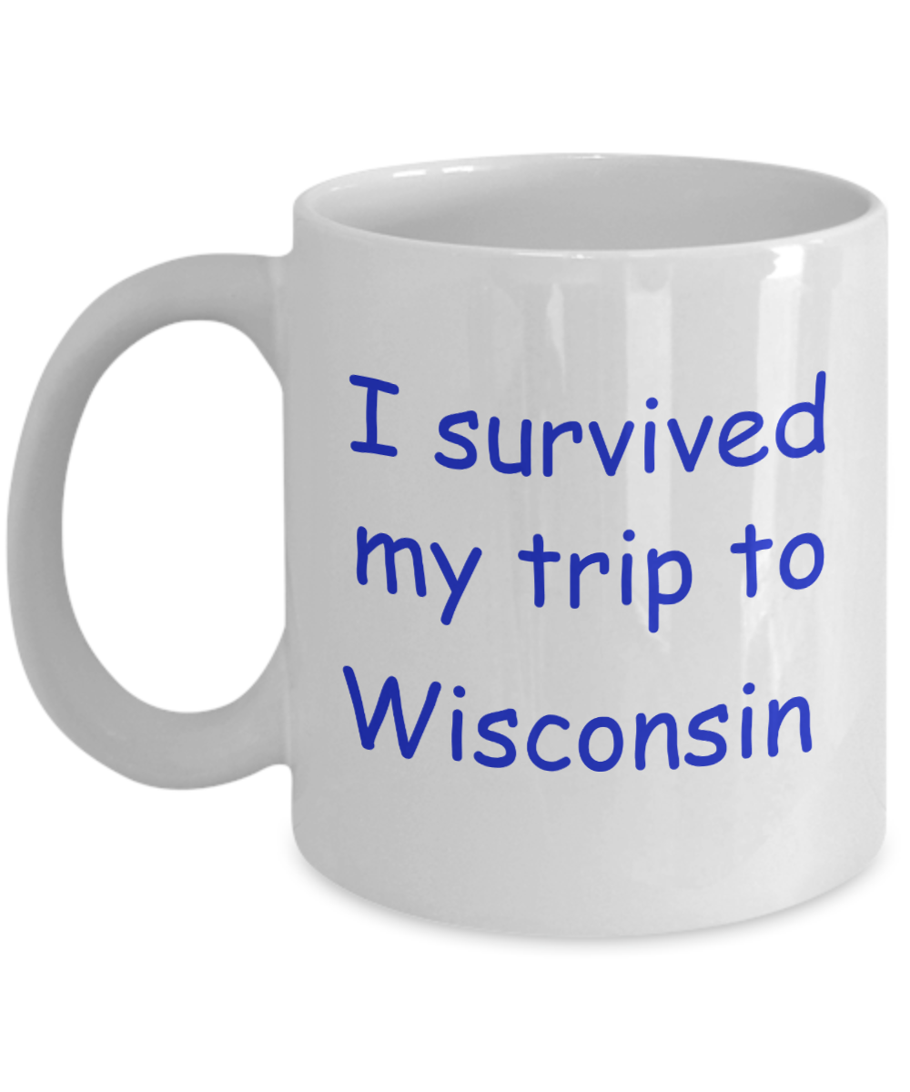 Wisconsin coffee mugs souvenirs , I survived my trip to Wisconsin - White Coffee Mug Tea Cup 11 oz Gift