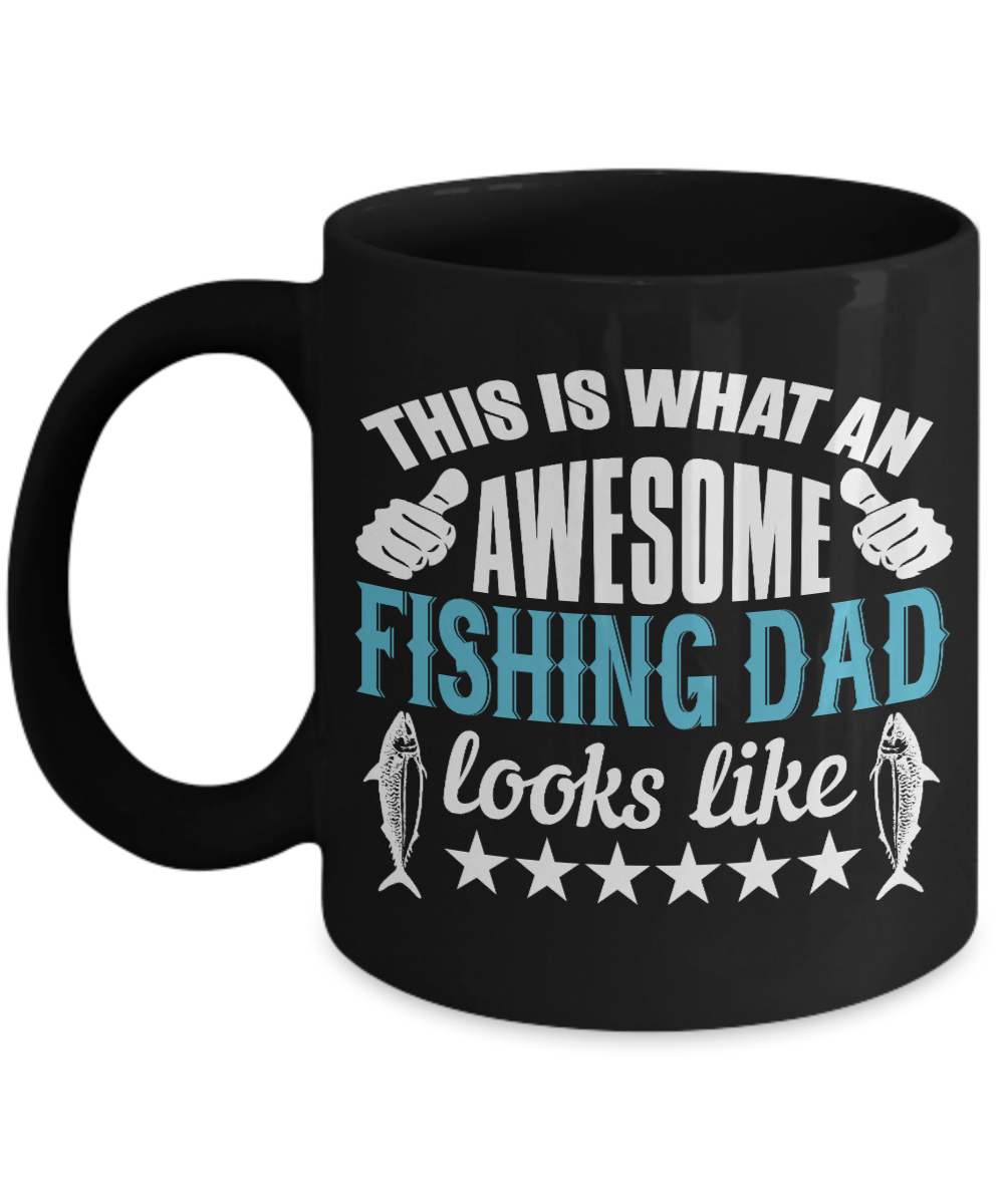 Fishing Love Coffee Mug, This Is What An Awesome Fishing Dad Looks Like-Black Porcelain Coffee Mug 11 oz for dad,fishing,fishermen,son