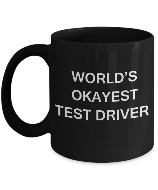 World's Okayest Test driver - Test driver Gift Coffee Mugs- Black coffee mugs 11 oz