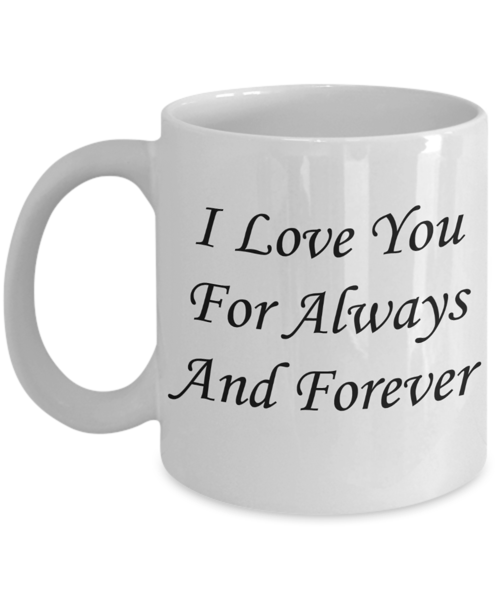 Mothers gift special love heart poem mug - I love you for Always & Forever - White Porcelain Coffee Mug 11 Oz