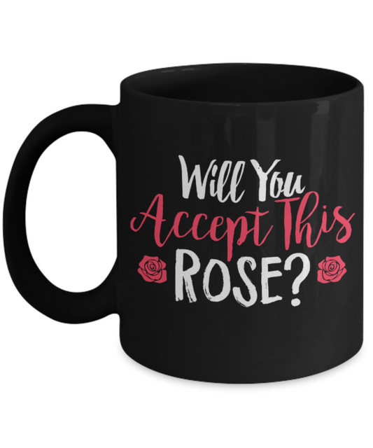 Proposal Lovers Mugs , Will you accept this rose? - Black Coffee Mug Porcelain Tea Cup 11 oz - Great Gift