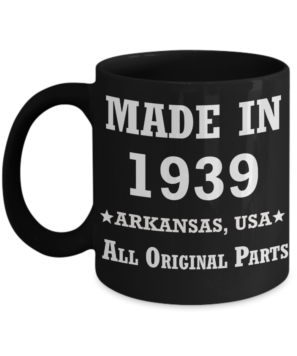 8oth birthday gifts - Made in 1939 All Original Parts Arkansas - Best 80th Birthday Gifts for family Ceramic Cup Black, Funny Mugs Gift Ideas 11 Oz