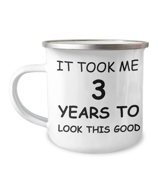 3rd Birthday Gift Camper Coffee Mug, It Took Me 3 Years To Look This Good-12 Oz Stainless Steel Enamel Finish White Camper Coffee Mug